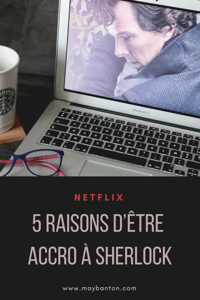 Netflix: 5 raisons d'être accro à Sherlock
