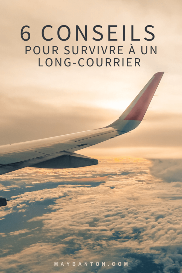 Mes conseils pour un longcourrier parfait • MayBanton Blog Voyage