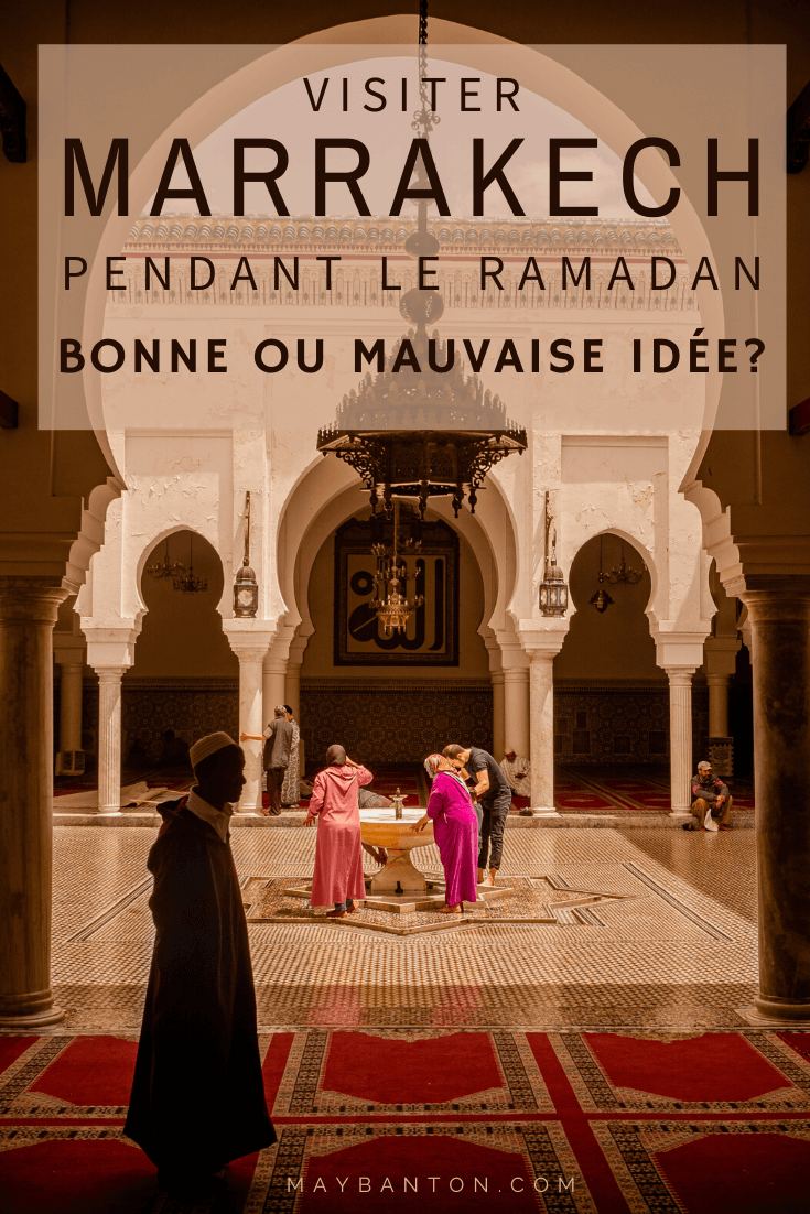 Voyager à Marrakech pendant le ramadan a ses avantages et ses inconvénients, je te dis tout dans cet article