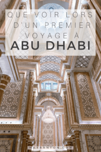 Que voir lors d'un premier voyage à Abu Dhabi. La palais présidentiel, la Grande Mosquée ou encore le Louvre, cet article va t'aider à préparer ton premier voyage à Abu Dhabi